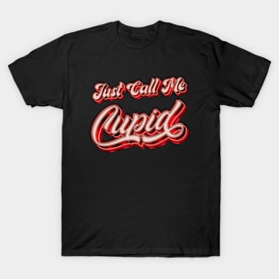 Just Call Me Cupid - Funny T-Shirt